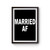 Married Af Funny Humour Poster