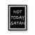 Not Today Satan Funny Christian Religious Poster