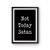 Not Today Satan Funny Poster
