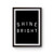 Shine Bright Poster