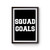 Squad Goals Inspired Poster