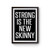 Strong Is The New Skinny Poster