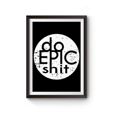Do Epic Shit Poster