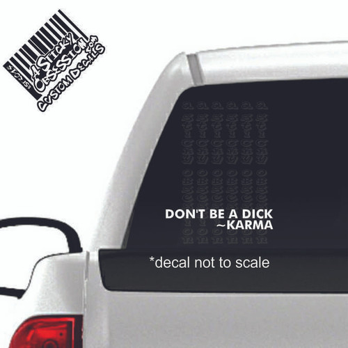 Don't be a dick Karma decal on truck