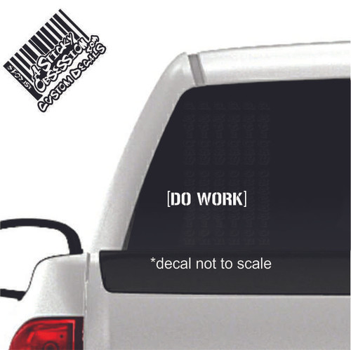 DO WORK Custom Decal - A Sticky Obsession