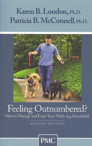 Feeling Outnumbered? - How To Manage & Enjoy A Multi-Dog Household, 2nd Edition
