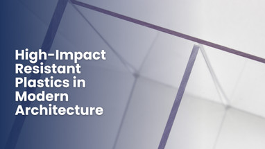 High-Impact Resistant Plastics in Modern Architecture
