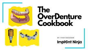 The OverDenture Cookbook (eBook Only) - Implant Ninja