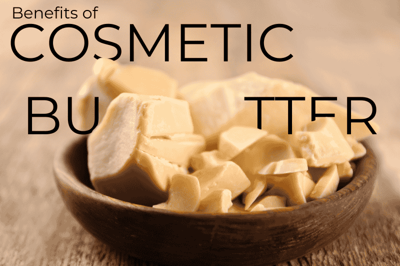 The Benefits of Using Cosmetic Butters in Your Routine