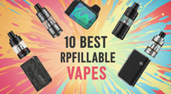10 Best Refillable Vapes for a Smooth Vaping Experience