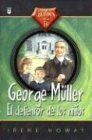 George Muller El Defensor de los ninos |. Howat Irene - Calvary Book ...