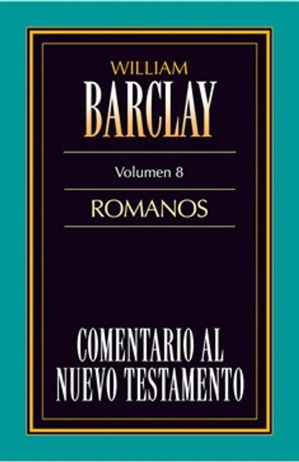 COMENTARIO AL NUEVO TESTAMENTO DE WILLIAM BARCLAY: ROMANOS