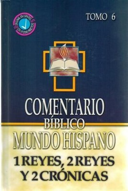 Comentario Biblico Mundo Hispano, 1 y 2 Reyes y 2 cronicas  Tomo 6