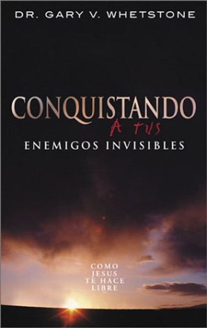 Conquistando A Tus Enemigos Invisibles