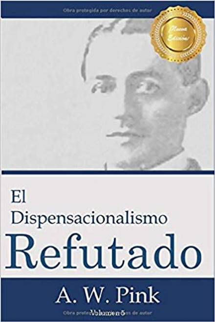 Dispensacionalismo refutado, El   Vol.5