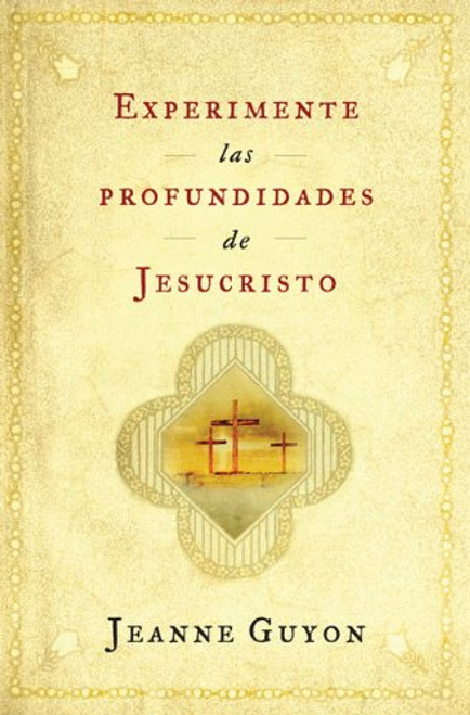 Experimente Las Profundidades de Jesucristo Experimente Las Profundidades de Jesucristo