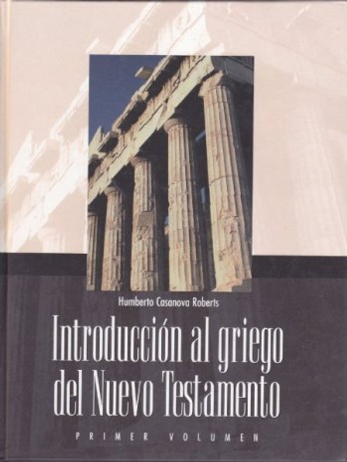 Introduccion Al Griego del Nuevo Testamento.  Primer Volumen