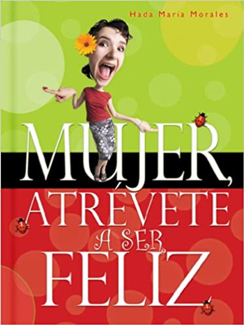 Mujer atrevete a ser feliz 