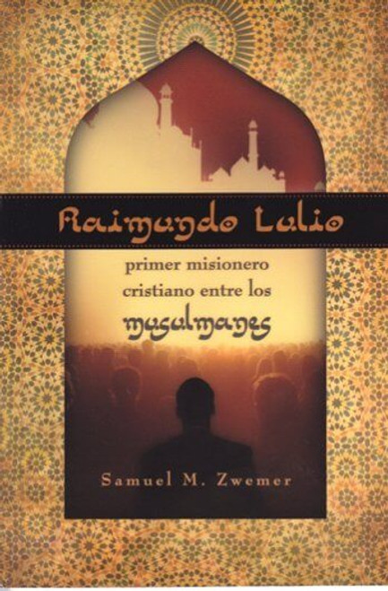 Raimundo Lulio, primer misionero cristiano entre los musulmanes