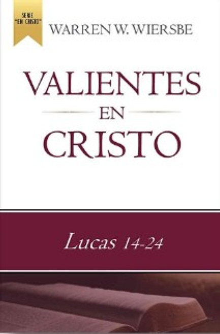 Valientes En Cristo, Lucas 14-24