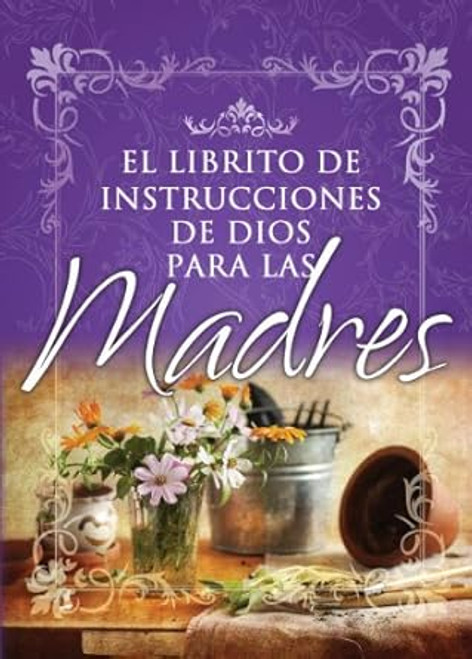 Librito de instrucciones de Dios para las madres Librito de instrucciones de Dios para las madres