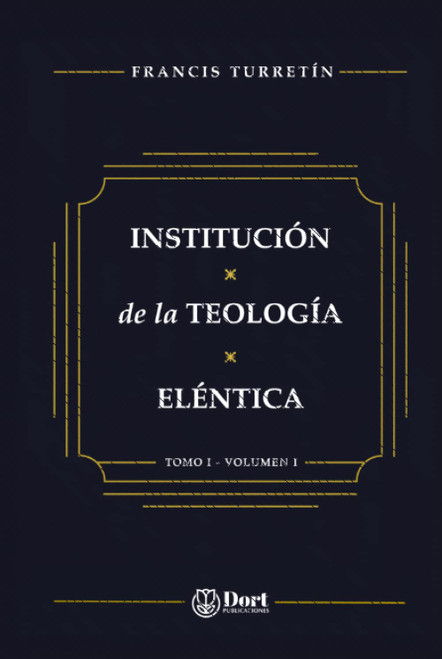 Institucion De La Teologia Elentica VOL 1