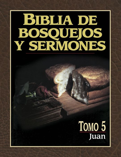 Biblia de bosquejos y serrmones: Juan   Tomo 5
