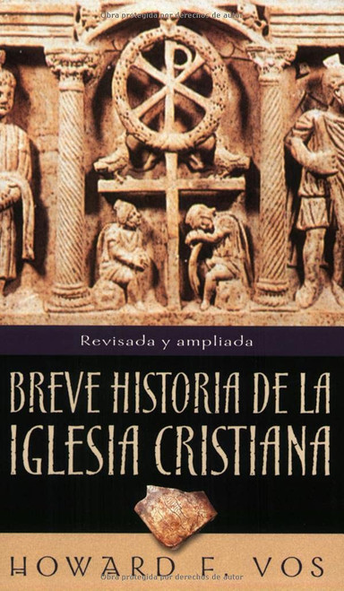 Breve Historia De la Iglesia Cristiana    Howard Vos 