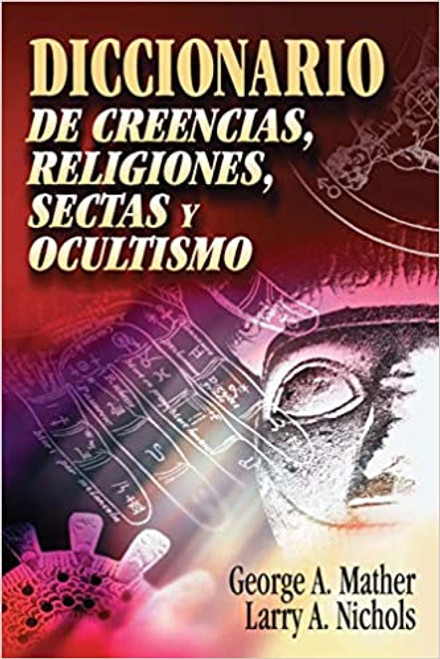 Diccionario de creencias  religiones, Sectas y Ocultismo