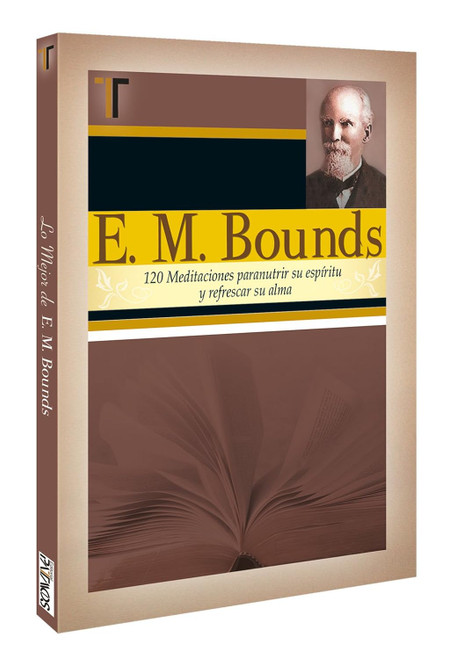 E.M. Bounds:120 Meditaciones Para Nutrir Su Espiritu y Refrescar Su Alma