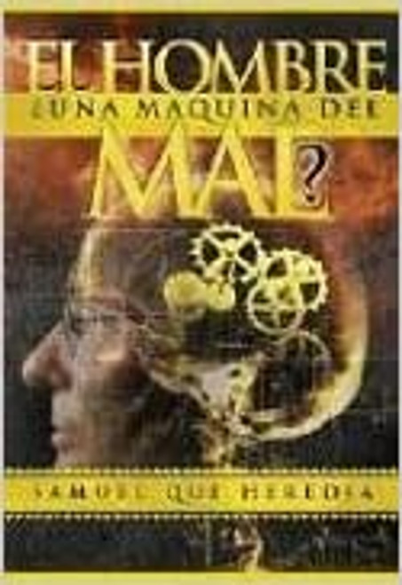 Hombre una maquina del mal?