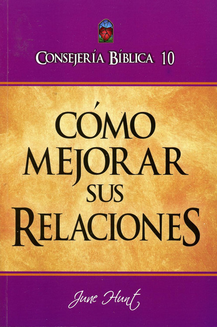 Como Mejorar Sus Relaciones | Consejeria Biblica Vol. 10