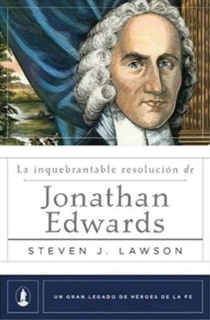 INQUEBRANTABLE RESOLUCION DE JONATHAN EDWARDS