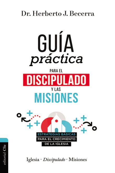 Guia Practica Para El Discipulado y Las Misiones