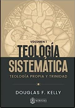 TEOLOGIA SISTEMATICA DOUGLAS F KELLY