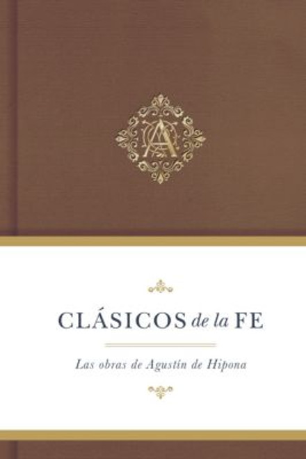 Clasicos de la fe: Agustin de Hipona