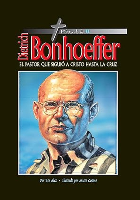 Heroes de la Fe: Dietrich Bonhoeffer