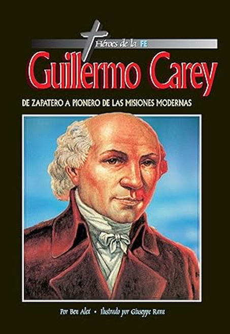 Heroes de la Fe: Guillermo Carey