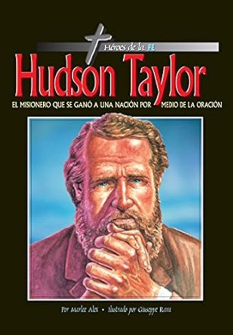 Heroes de la Fe: Hudson Taylor