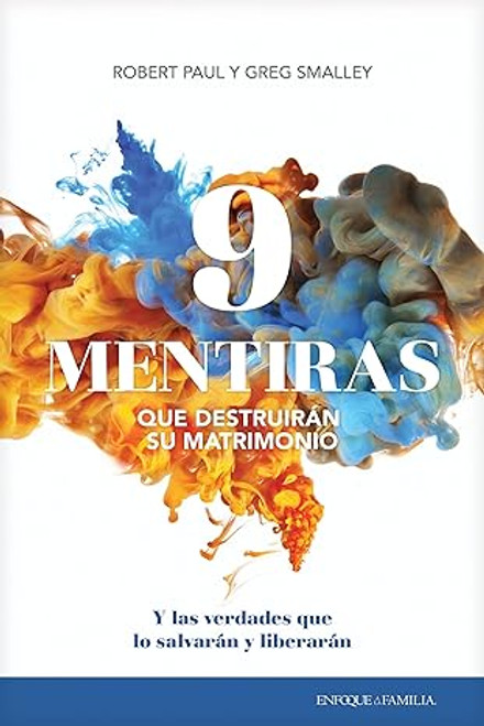 9 mentiras que destruiran su matrimonio: Y las verdades que lo salvaran y liberaran 9 mentiras que destruiran su matrimonio: Y las verdades que lo salvaran y liberaran