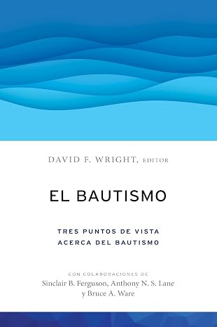 El bautismo: Tres puntos de vista acerca del bautismo