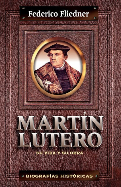 Martin Lutero Su Vida Y Su obra      