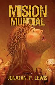 Mision Mundial Tomo 1 / Lewis Jonatan P.