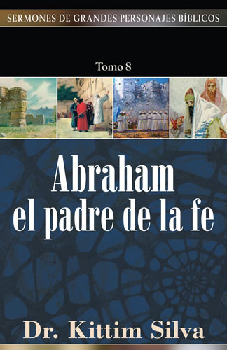Abraham: El Padre de la Fe | Tomo 8