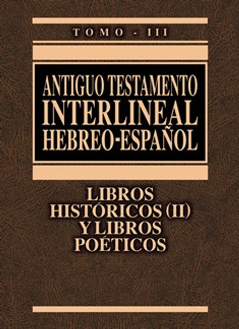 Antiguo Testamento Interlineal Hebreo-Espanol Tomo III  (Libros Historicos (II) y Poeticos)