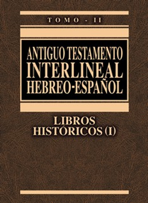 Antiguo Testamento Interlineal, Hebreo -Espanol Tomo II  (Libros Historicos I)