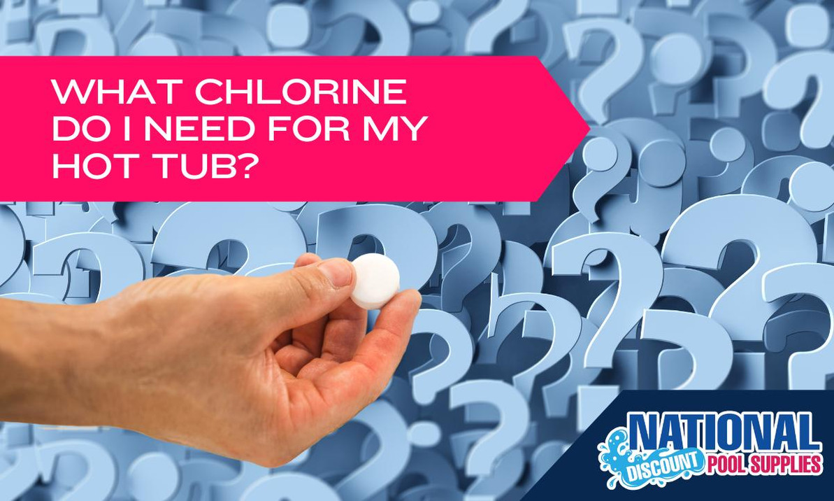 What chlorine do I need for my hot tub?