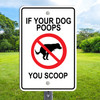Your Dog Poops You Scoop  -12" x 18"