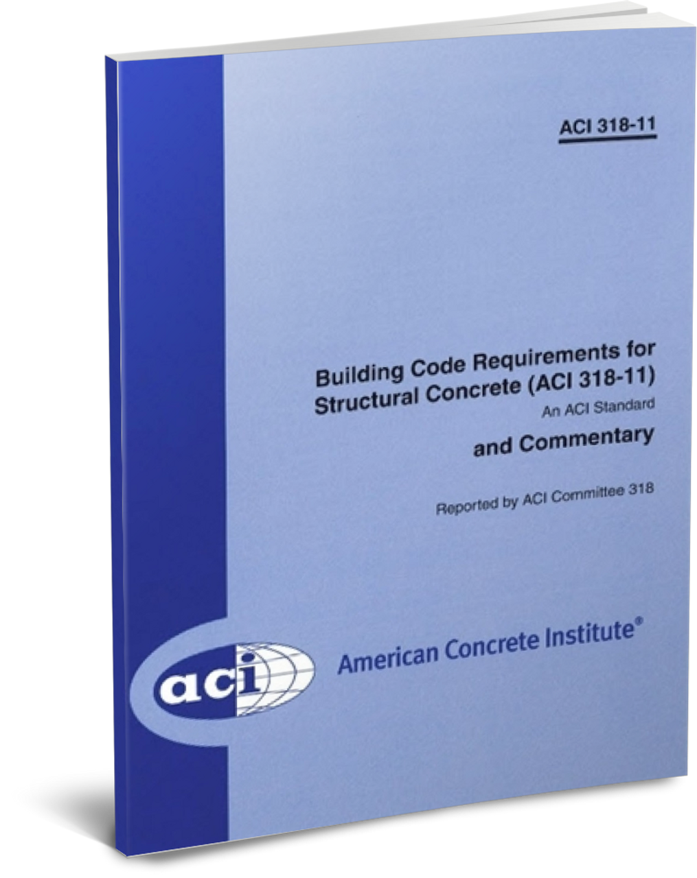 ACI 318-11 Building Code Requirements for Structural Concrete and Commentary, 2011