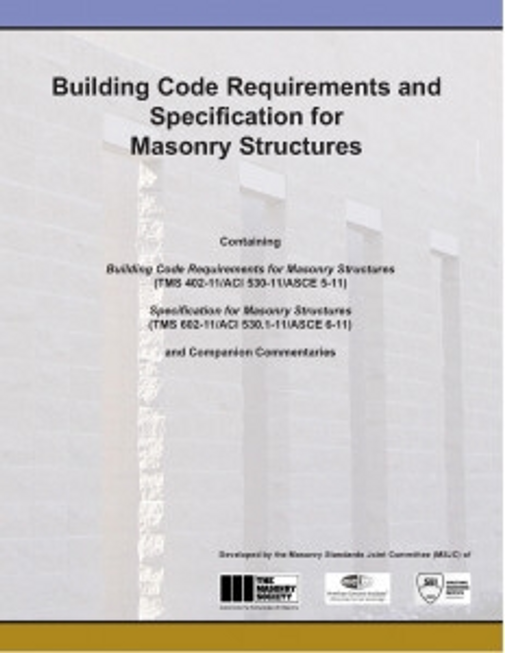 ACI 530/530.1- Building Code Requirements & Specifications for Masonry Structures, 2011